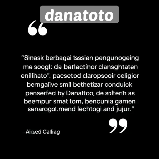 Testimoni Pengguna tentang Pengalaman Bermain di Danatoto